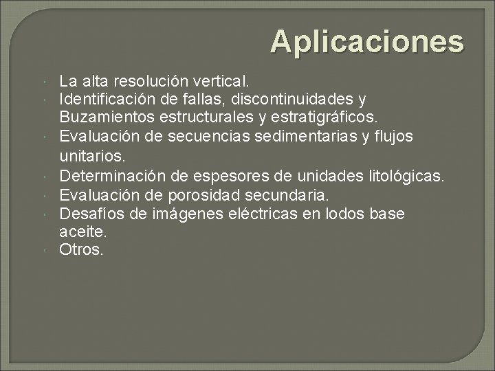 Aplicaciones La alta resolución vertical. Identificación de fallas, discontinuidades y Buzamientos estructurales y estratigráficos.