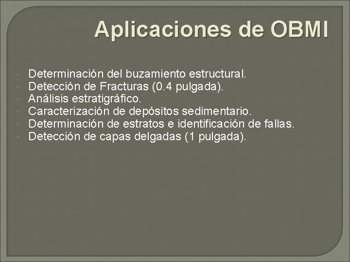 Aplicaciones de OBMI Determinación del buzamiento estructural. Detección de Fracturas (0. 4 pulgada). Análisis