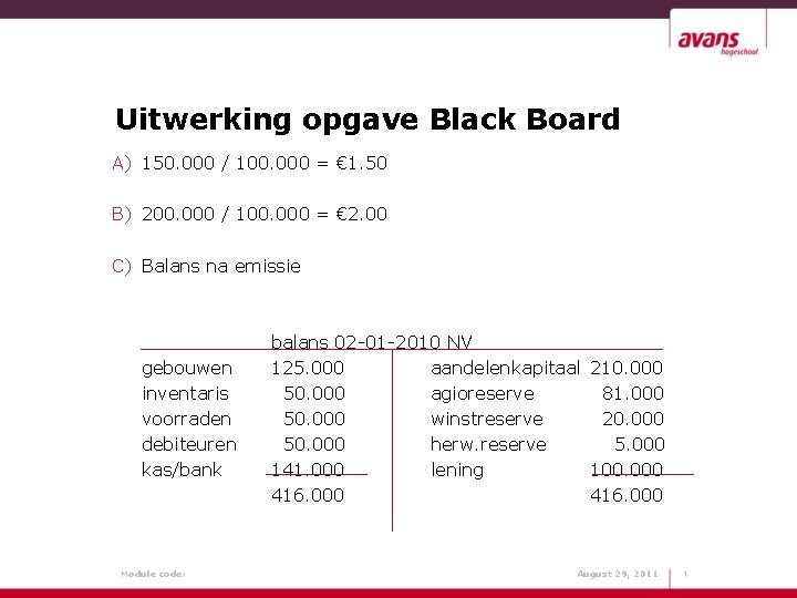 Uitwerking opgave Black Board A) 150. 000 / 100. 000 = € 1. 50