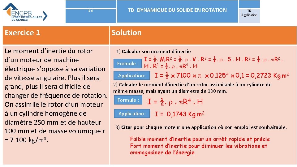 S si Exercice 1 Le moment d’inertie du rotor d’un moteur de machine électrique