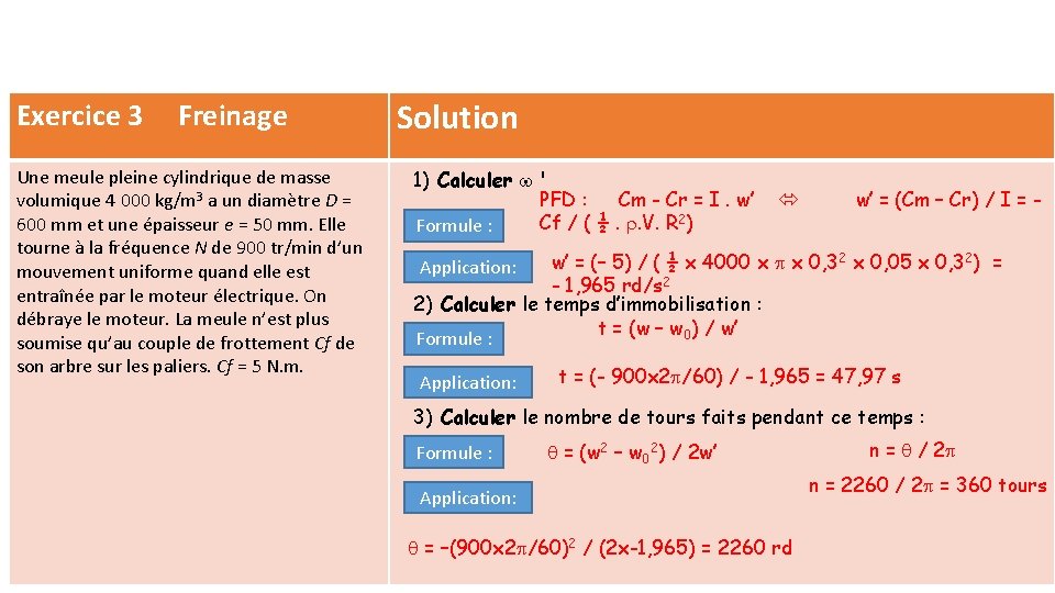 Exercice 3 Freinage Une meule pleine cylindrique de masse volumique 4 000 kg/m 3