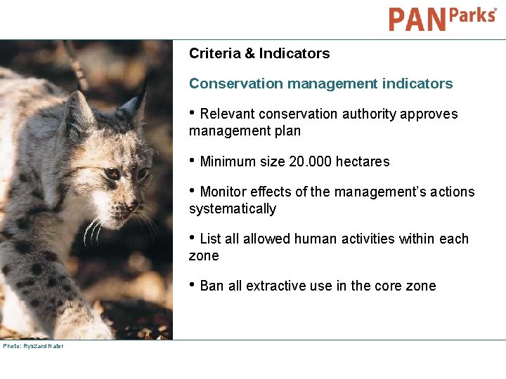 Criteria & Indicators Conservation management indicators • Relevant conservation authority approves management plan •