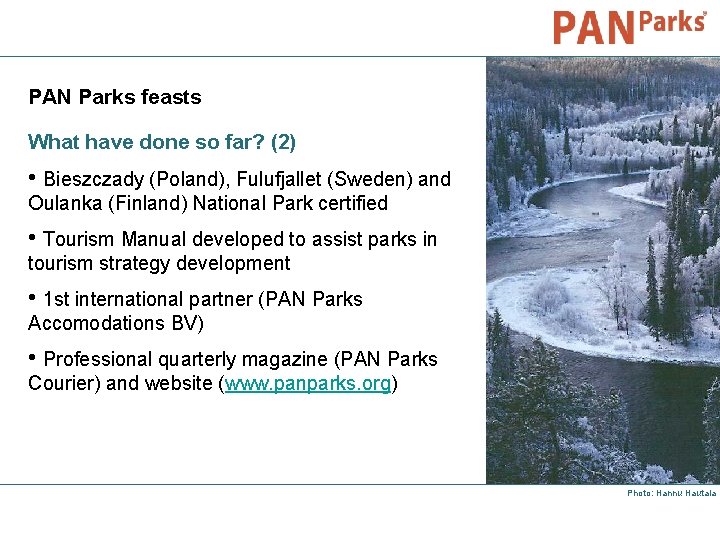 PAN Parks feasts What have done so far? (2) • Bieszczady (Poland), Fulufjallet (Sweden)