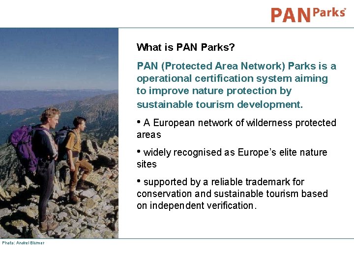 What is PAN Parks? PAN (Protected Area Network) Parks is a operational certification system