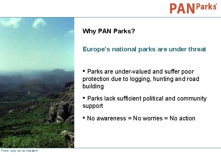 Why PAN Parks? Europe’s national parks are under threat • Parks are under-valued and