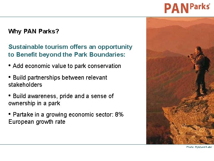 Why PAN Parks? Sustainable tourism offers an opportunity to Benefit beyond the Park Boundaries: