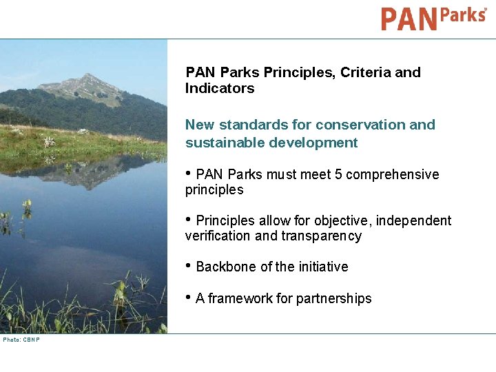 PAN Parks Principles, Criteria and Indicators New standards for conservation and sustainable development •