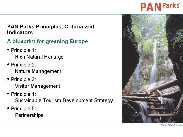 PAN Parks Principles, Criteria and Indicators A blueprint for greening Europe • Principle 1: