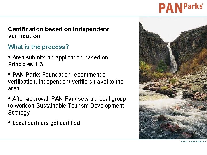 Certification based on independent verification What is the process? • Area submits an application