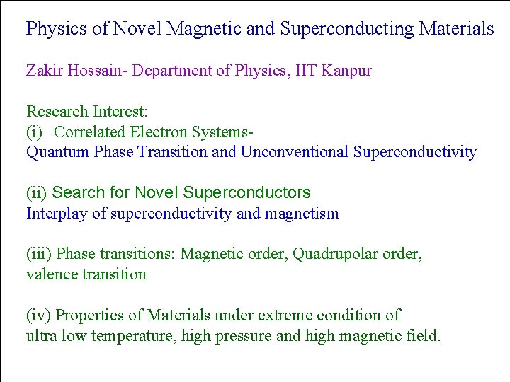 Physics of Novel Magnetic and Superconducting Materials Zakir Hossain- Department of Physics, IIT Kanpur