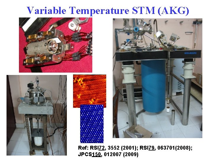Variable Temperature STM (AKG) Ref: RSI 72, 3552 (2001); RSI 79, 063701(2008); JPCS 150,