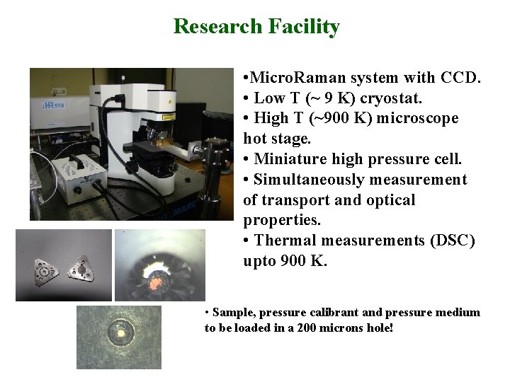 Research Facility • Micro. Raman system with CCD. • Low T (~ 9 K)