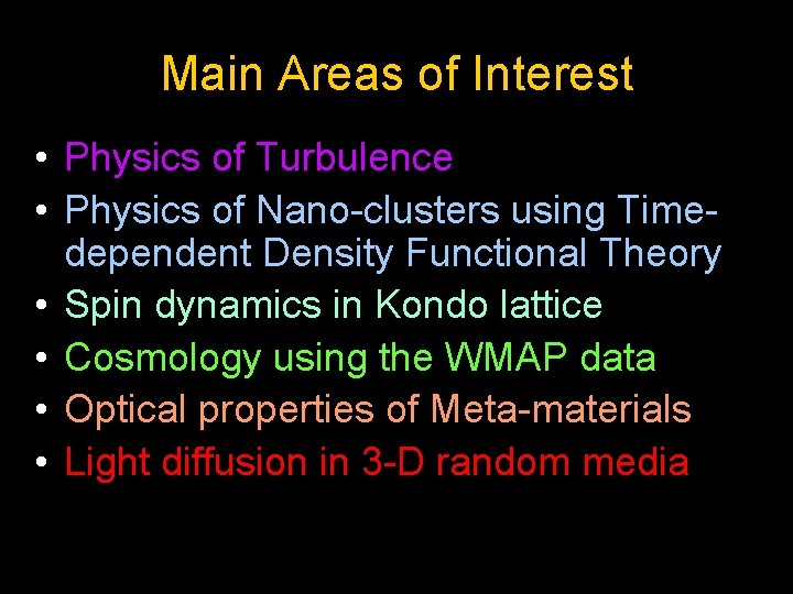 Main Areas of Interest • Physics of Turbulence • Physics of Nano-clusters using Timedependent