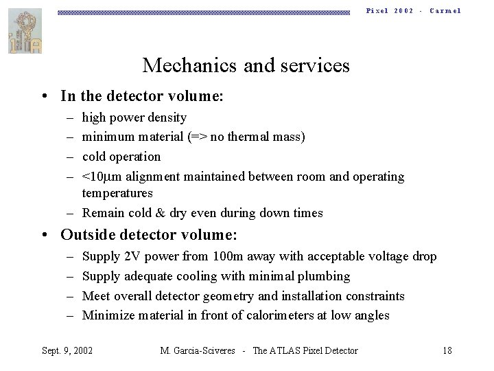 Pixel 2002 - Carmel Mechanics and services • In the detector volume: – –