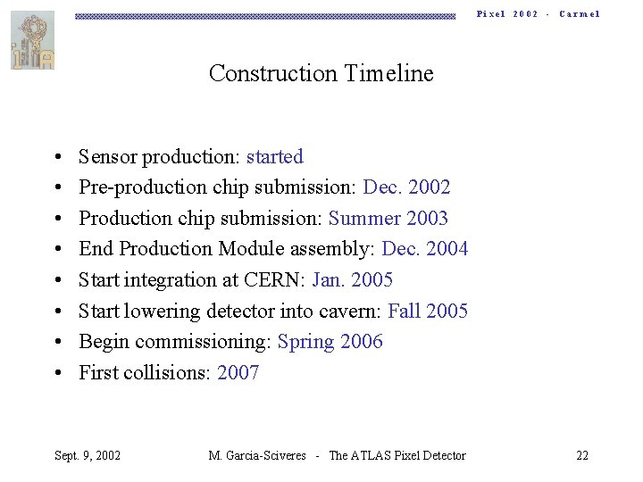 Pixel 2002 - Carmel Construction Timeline • • Sensor production: started Pre-production chip submission: