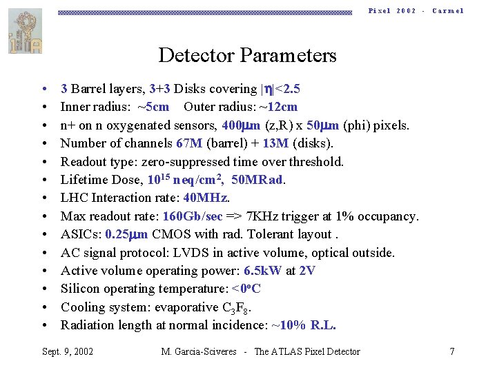 Pixel 2002 - Carmel Detector Parameters • • • • 3 Barrel layers, 3+3