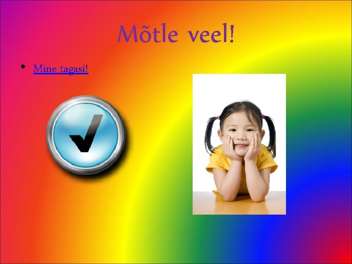 Mõtle veel! • Mine tagasi! 