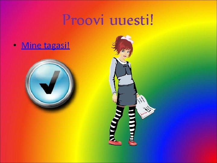 Proovi uuesti! • Mine tagasi! 