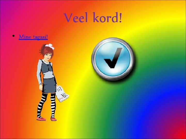 Veel kord! • Mine tagasi! 