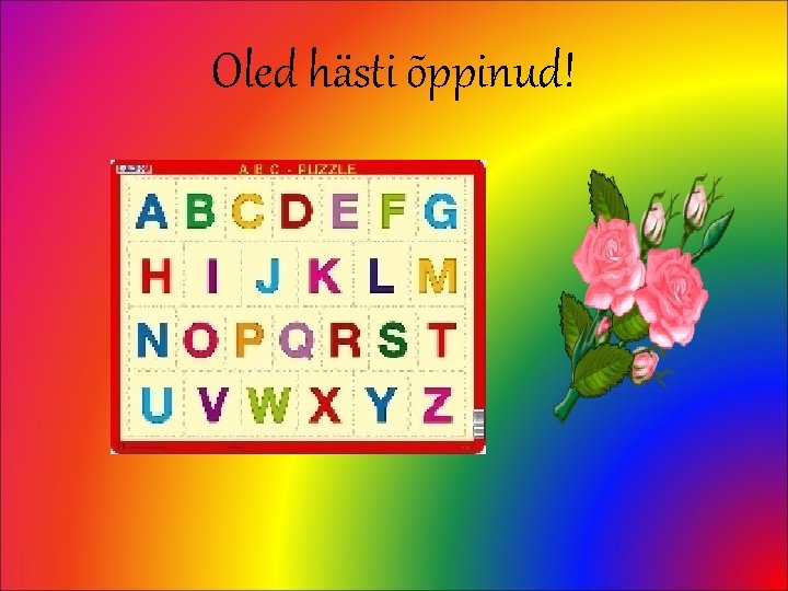 Oled hästi õppinud! 