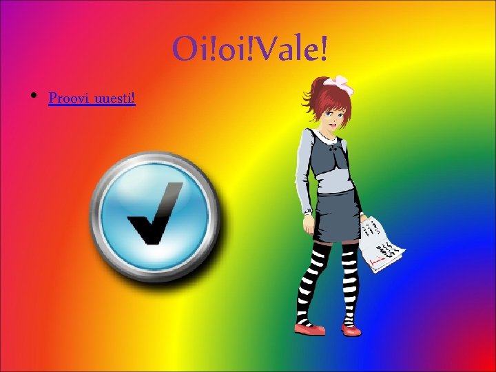 Oi!oi!Vale! • Proovi uuesti! 