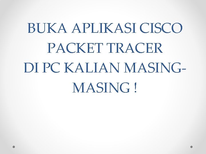 BUKA APLIKASI CISCO PACKET TRACER DI PC KALIAN MASING ! 