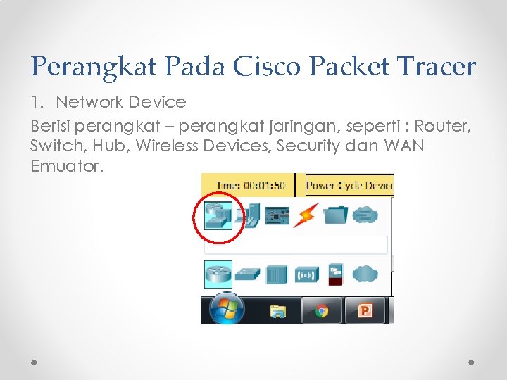 Perangkat Pada Cisco Packet Tracer 1. Network Device Berisi perangkat – perangkat jaringan, seperti