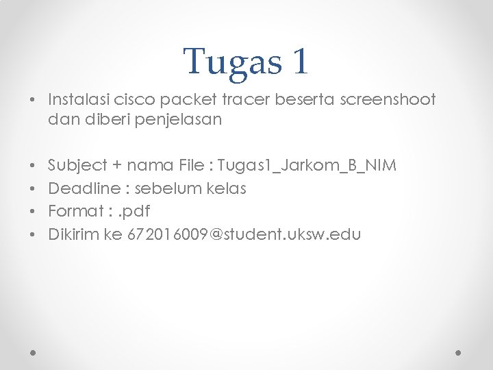 Tugas 1 • Instalasi cisco packet tracer beserta screenshoot dan diberi penjelasan • •