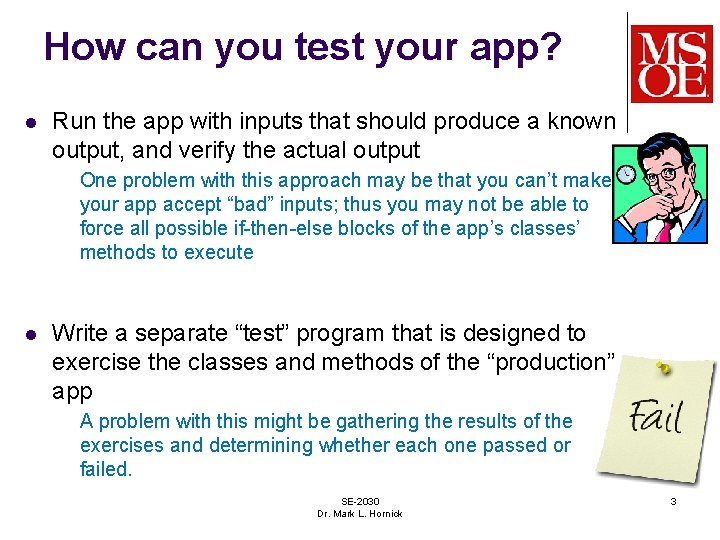 How can you test your app? l Run the app with inputs that should