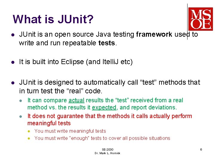 What is JUnit? l JUnit is an open source Java testing framework used to