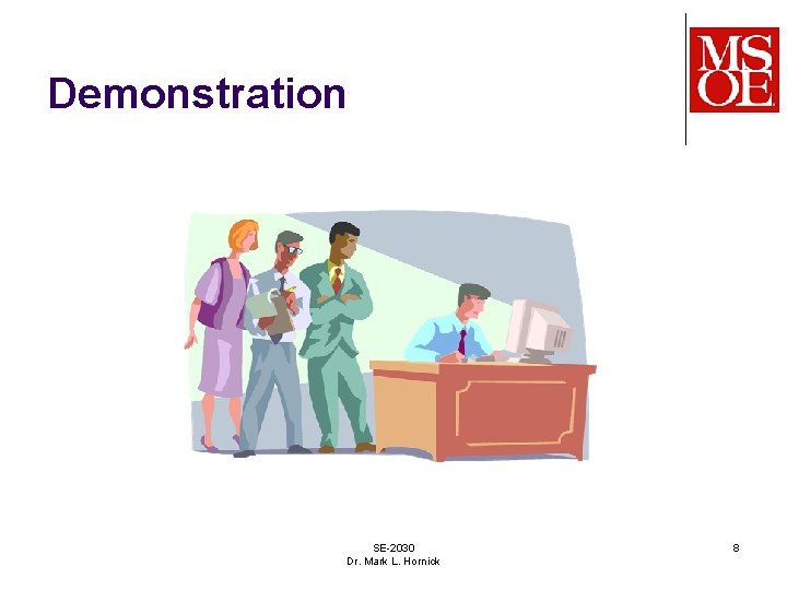 Demonstration SE-2030 Dr. Mark L. Hornick 8 