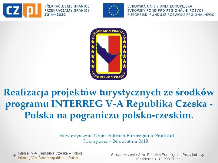 Realizacja projektów turystycznych ze środków programu INTERREG V-A Republika Czeska Polska na pograniczu polsko-czeskim.
