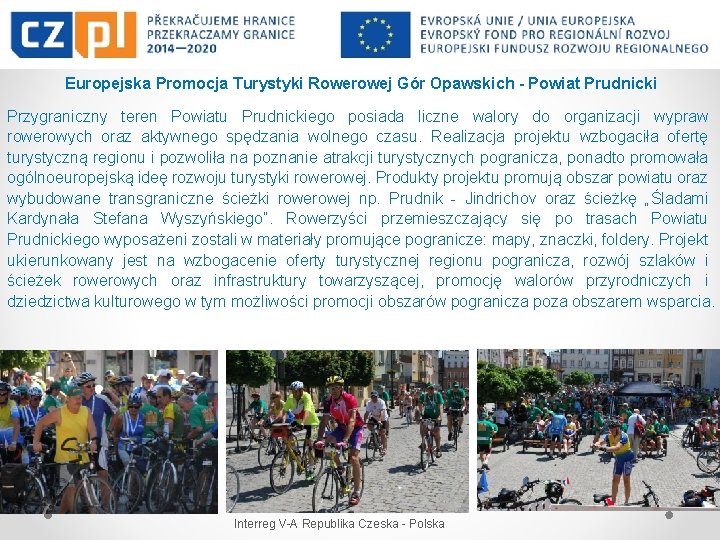 Europejska Promocja Turystyki Rowerowej Gór Opawskich - Powiat Prudnicki Przygraniczny teren Powiatu Prudnickiego posiada