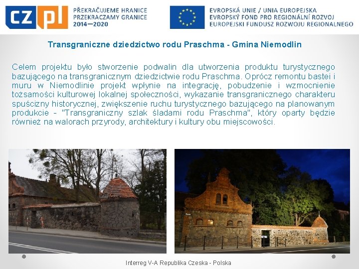 Transgraniczne dziedzictwo rodu Praschma - Gmina Niemodlin Celem projektu było stworzenie podwalin dla utworzenia
