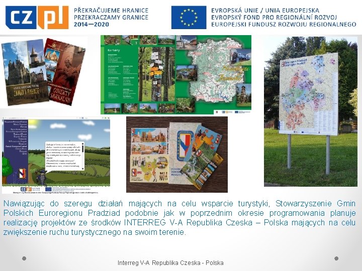Nawiązując do szeregu działań mających na celu wsparcie turystyki, Stowarzyszenie Gmin Polskich Euroregionu Pradziad