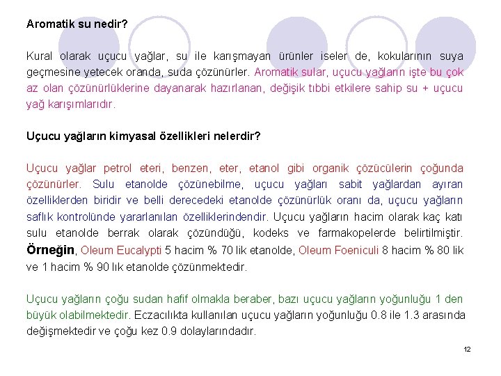 Aromatik su nedir? Kural olarak uçucu yağlar, su ile karışmayan ürünler iseler de, kokularının