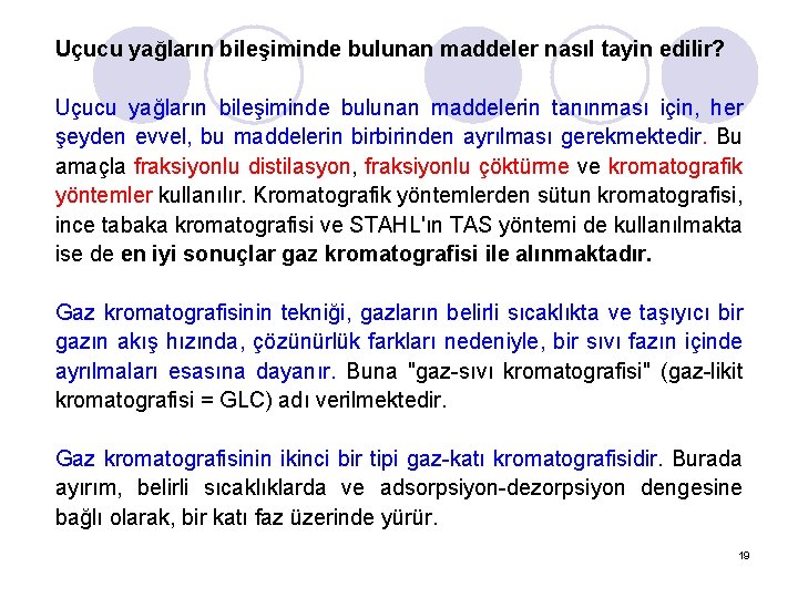 Uçucu yağların bileşiminde bulunan maddeler nasıl tayin edilir? Uçucu yağların bileşiminde bulunan maddelerin tanınması