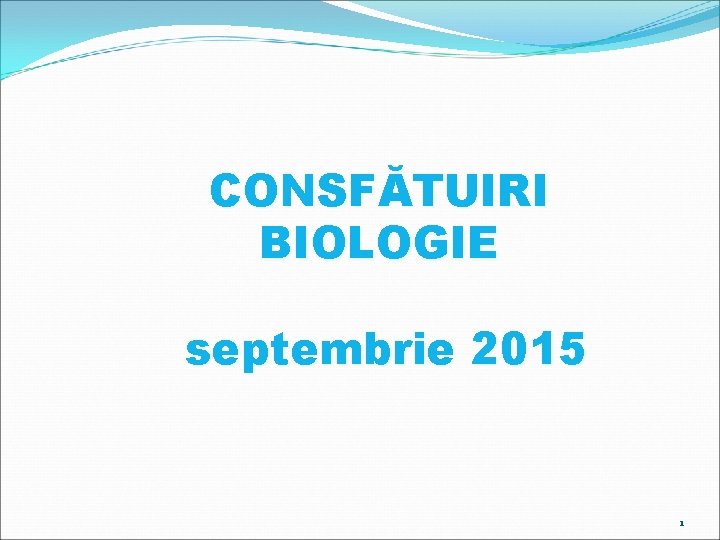 CONSFĂTUIRI BIOLOGIE septembrie 2015 1 