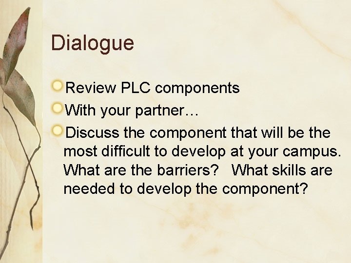 Dialogue Review PLC components With your partner… Discuss the component that will be the