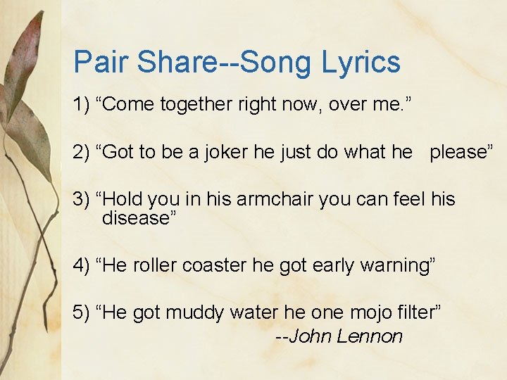 Pair Share--Song Lyrics 1) “Come together right now, over me. ” 2) “Got to