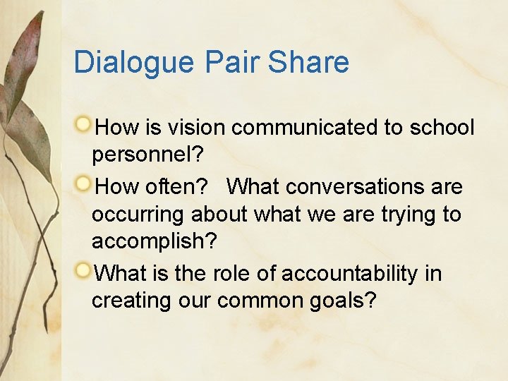 Dialogue Pair Share How is vision communicated to school personnel? How often? What conversations
