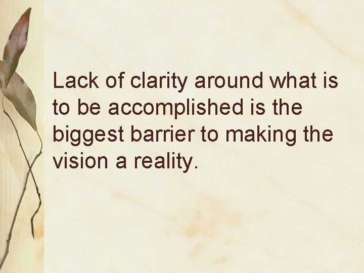 Lack of clarity around what is to be accomplished is the biggest barrier to