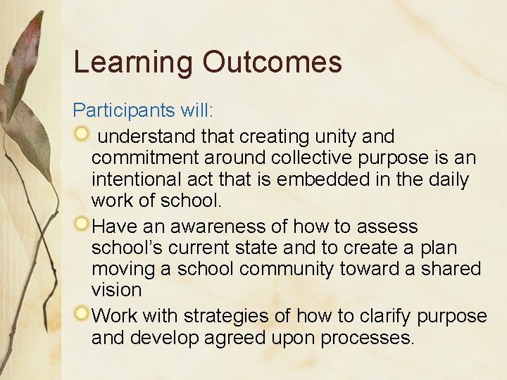 Learning Outcomes Participants will: understand that creating unity and commitment around collective purpose is