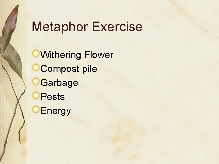 Metaphor Exercise Withering Flower Compost pile Garbage Pests Energy 