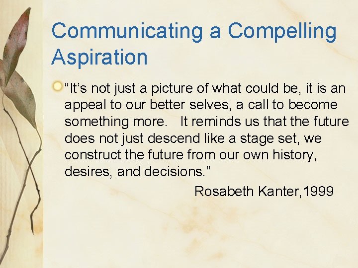 Communicating a Compelling Aspiration “It’s not just a picture of what could be, it