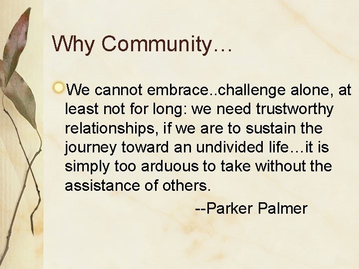Why Community… We cannot embrace. . challenge alone, at least not for long: we
