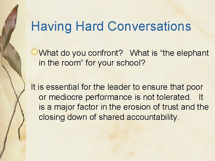 Having Hard Conversations What do you confront? What is “the elephant in the room”