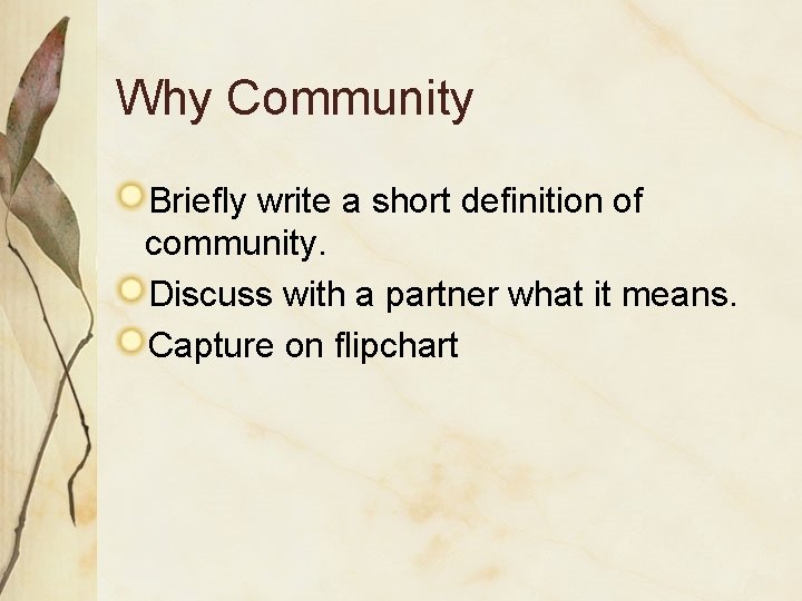 Why Community Briefly write a short definition of community. Discuss with a partner what