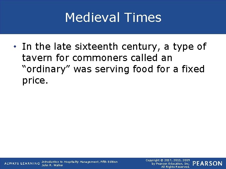 Medieval Times • In the late sixteenth century, a type of tavern for commoners