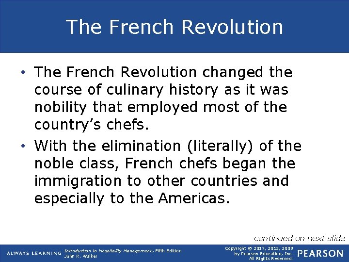 The French Revolution • The French Revolution changed the course of culinary history as
